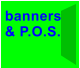 banners & P.O.S.